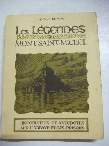 Les Lgendres du Mont Saint-Michel. Historiettes et anecdotes su