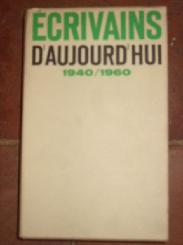 Ecrivains d'Aujourd"hui. 1940-1960. Dictionnaire anthologique et