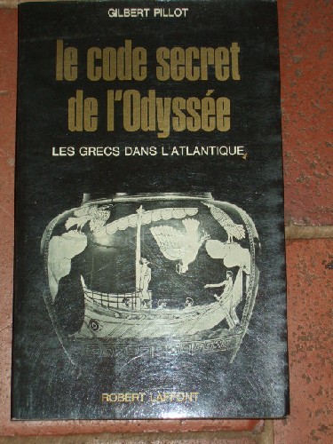 Le code secret de l'Odysse. les Grecs dans l'Atlantide.