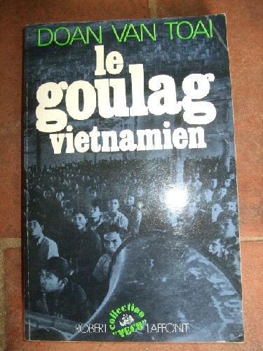 Le goulag vietnamien. Récit recueilli par Michel Voirol.