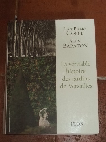 La véritable histoire des jardins de Versailles.