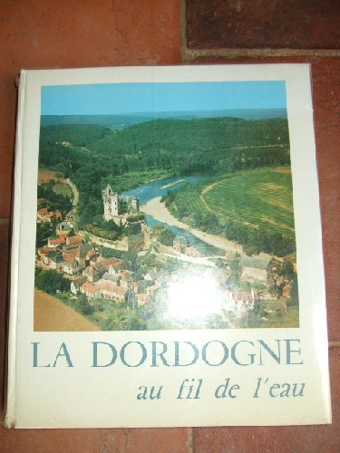La Dordogne au fil de l'eau.