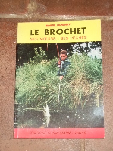 Le Brochet.Ses moeurs, ses pêches.