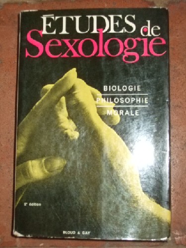Etudes de Sexologie. Biologique, philosophique, morale.