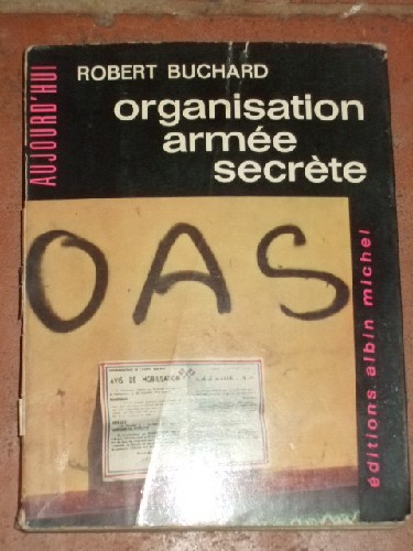 Organisation Armee Secrte. Fvrier - 14 dcembre 1961.