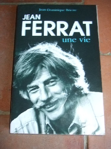 Jean Ferrat. Une vie.