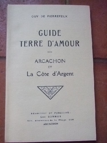 Guide de terre d'amour. Arcachon et la Cte d'Argent.