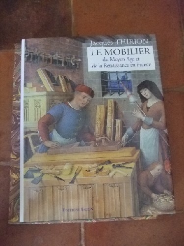 Le Mobilier Du Moyen Age et De La Renaissance En France.