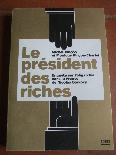 Le Prsident des riches. Enqute sur l'oligarchie dans la France