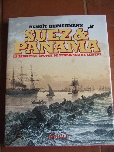 Suez & Panama - La fabuleuse pope de Ferdinand de Lesseps