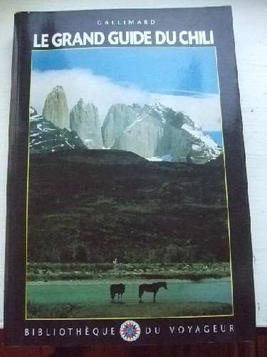 Bibliothèque du voyageur. Le grand guide du Chili.