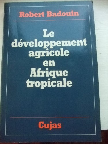 Le dveloppement agricole en Afrique tropicale.
