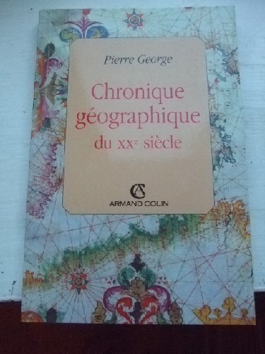 Chronique géographique du XX° siècle.