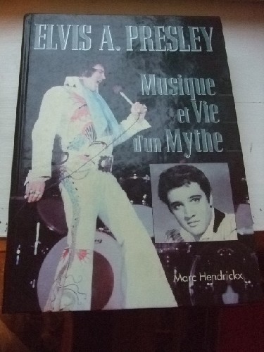 Elvis A. Presley - Musique et vie d'un Mythe.