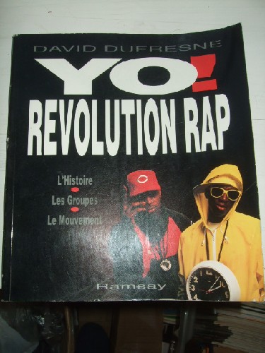 Yo ! Revolution Rap - L'histoire - Les Groupes - Le Mouvement.