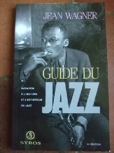 Guide du Jazz. Initiation  l'histoire et l'esthtique du Jazz.