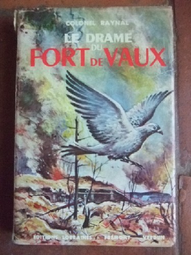 Le drame du Fort de Vaux. Journal du Commandant Raynal.