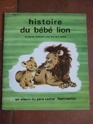 Histoire du bb lion qui n'avait plus faim et autres histoires
