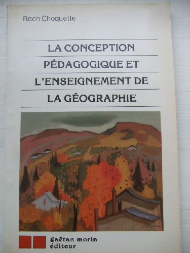 La conception pdagogique et l'enseignement de la Gographie.