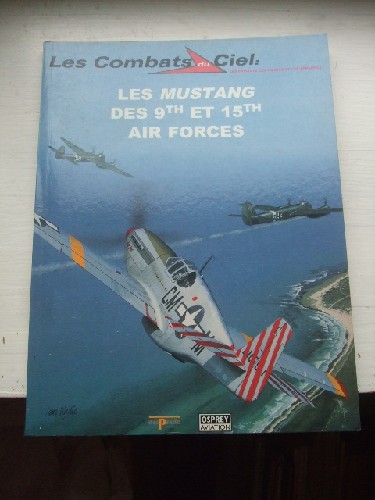 Les combats du ciel N 24 - Les mustang des 9th et 15th Air Forc