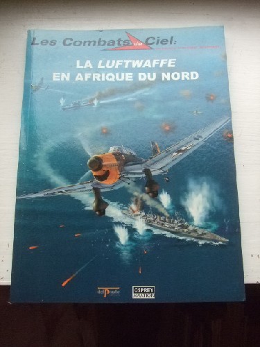 Les combats du ciel N 28 - La Luftwaffe en Afrique du Nord.