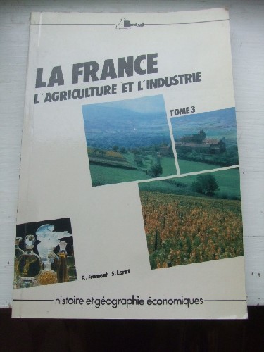 La France  l'aube des annes 90. Tome 3 : l'Agriculture et l'In