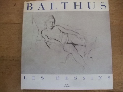 Balthus. Les Dessins. Balthus : réflexion sur le dessin. Balthus
