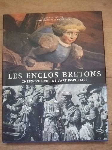Les Enclos Bretons. Chefs-d'oeuvre de l'art populaire.