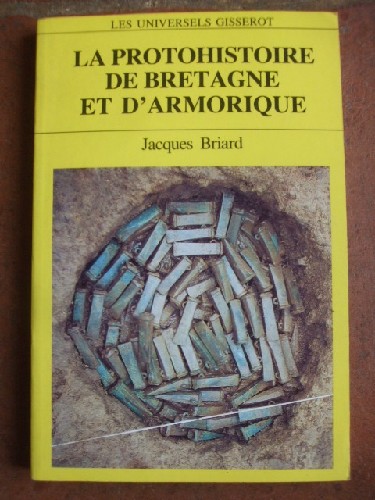 La protohistoire de Bretagne et d'Armorique.
