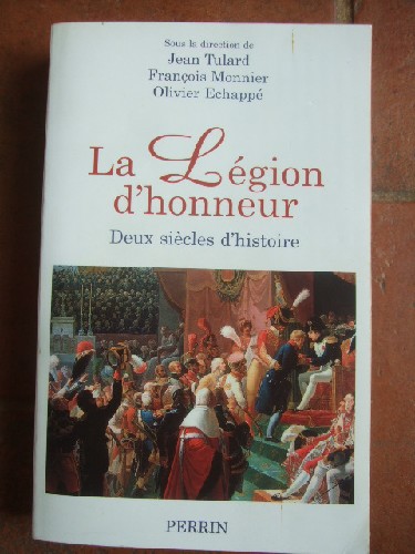 La Lgion d'honneur : Deux sicles d'histoire.
