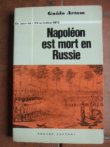 Ce jour-l : 23 octobre 1812 Napolon est mort en Russie.