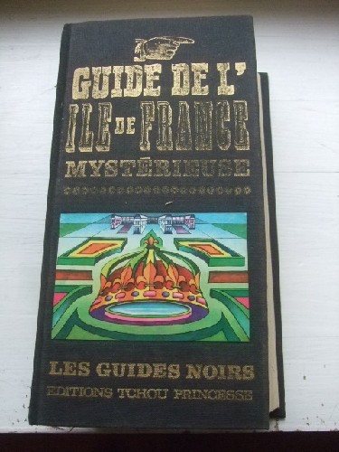 Guide de l'Île-de-France mystérieuse.