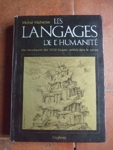 Les langages de l' humanité. Une encyclopédie des 3000 langues p