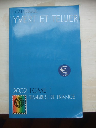 Catalogue Yvert & Tellier 2002. Tome I les timbres de France