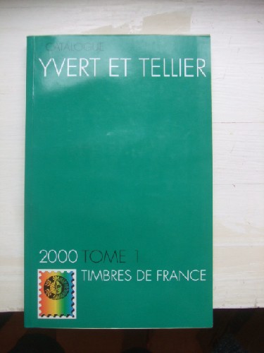 Catalogue Yvert & Tellier 2000. Tome I les timbres de France