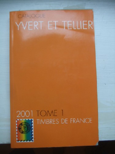 Catalogue Yvert & Tellier 2001. Tome I les timbres de France