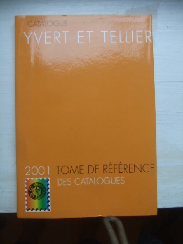 Catalogue Yvert & Tellier 2001. Tome  de rfrence des catalogue