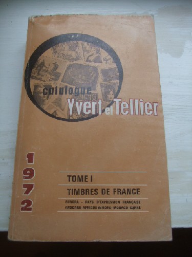 Catalogue Yvert & Tellier 1972. Tome I les timbres de France : E