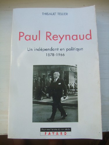 Paul Reynaud. Un indpendant en politique. 1878 - 1966.