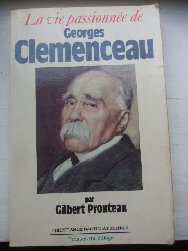 La vie passionne de Georges Clmenceau.