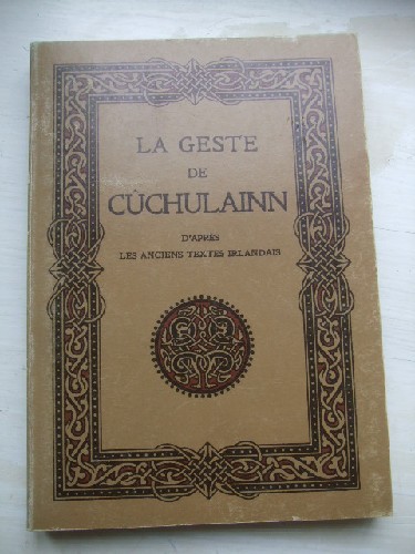 La Geste de Cûchulainn, le Héros de l'Ulster; d'après les ancien