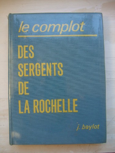 Le Complot des Sergents de La Rochelle.