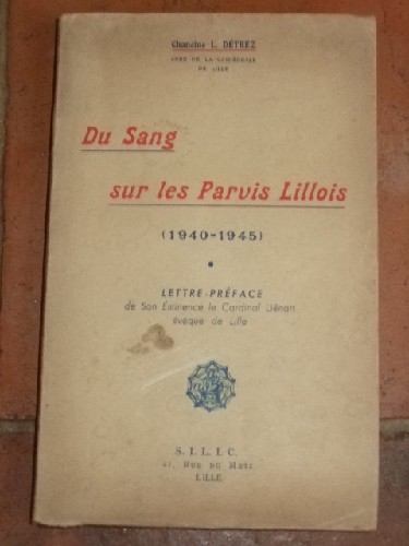 Du sang sur les Parvis Lillois (1940 - 1945) - Livre d'or du Cle