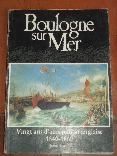 Boulogne-Sur -Mer, Vingt Ans D'occupation Anglaise 1840-1860.
