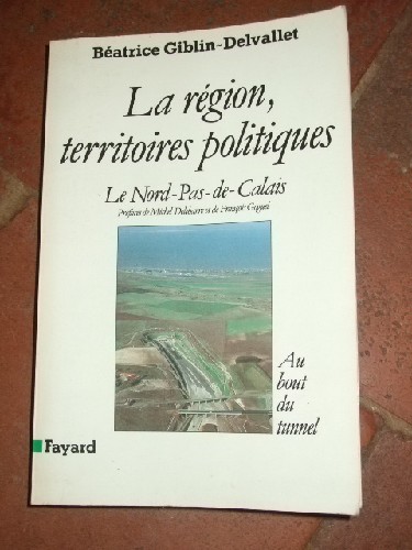 La Rgion, Territoires Politiques, Le Nord-Pas-De-Calais.