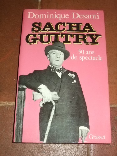 Sacha Guitry - Cinquante ans ae Spectacle.
