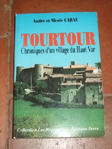 Tourtour - Chronique D'un Village Du Haut Var