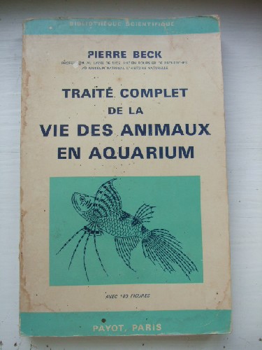 Traite Complet de la Vie des Animaux en Aquarium.