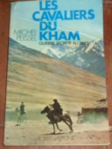 Les Cavaliers du Kham. Guerre Secrete au Tibet.