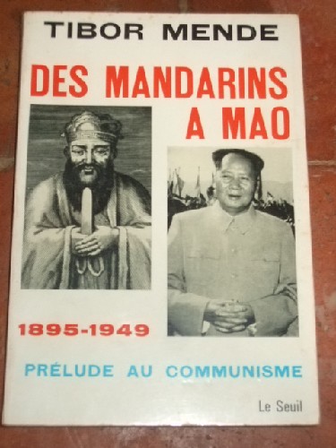 Des Mandarins à Mao 1895-1949 - Prélude Au Communisme.